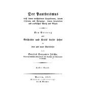 Der Pantheismus Nach Seinen Verschiedenen Hauptformen, Seinem Ursprung Und Fortgange, Seinem Speculativen Und Praktischen Werth Und Gehalt