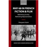 May '68 in French Fiction and Film Rethinking Society, Rethinking Representation