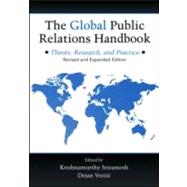 The Global Public Relations Handbook Revised Edition: Theory, Research, and Practice