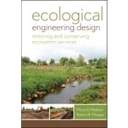 Ecological Engineering Design : Restoring and Conserving Ecosystem Services