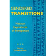 Gendered Transitions - Mexican Experiences of Immigration,9780520075146