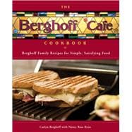 The Berghoff Cafe Cookbook Berghoff Family Recipes for Simple, Satisfying Food