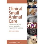 Clinical Small Animal Care Promoting Patient Health through Preventative Nursing
