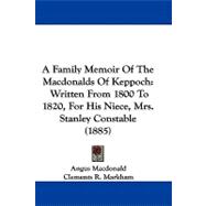 Family Memoir of the MacDonalds of Keppoch : Written from 1800 to 1820, for His Niece, Mrs. Stanley Constable (1885)