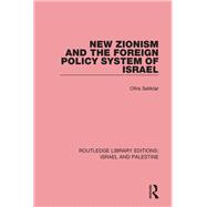 New Zionism and the Foreign Policy System of Israel (RLE Israel and Palestine)
