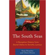 The South Seas A Reception History from Daniel Defoe to Dorothy Lamour