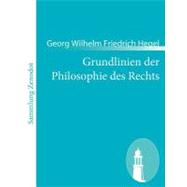 Grundlinien Der Philosophie Des Rechts: Naturrecht Und Staatswissenschaft Im Grundrisse. Zum Gebrauch Fr Seine Vorlesungen
