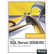 Microsoft SQL Server 2008 R2 - Das Entwicklerbuch: Grundlagen, Techniken, Profi-Know-how