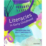 Literacies in Early Childhood Foundations for Equitable, Quality Pedagogy