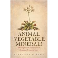 Animal, Vegetable, Mineral?