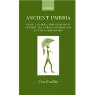Ancient Umbria State, Culture, and Identity in Central Italy from the Iron Age to the Augustan Era