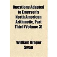 Questions Adapted to Emerson's North American Arithmetic, Part Third