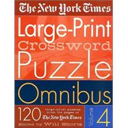 The New York Times Large-Print Crossword Puzzle Omnibus Vol. 4 120 Large-Print Puzzles from the Pages of The New York Times