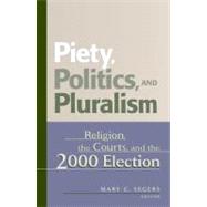 Piety, Politics, and Pluralism Religion, the Courts, and the 2000 Election