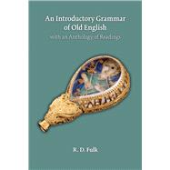 An Introductory Grammar of Old English With an Anthology of Readings