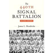 The 440th Signal Battalion: An Oral History