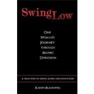 Swing Low : One Woman's Journey Through Manic Depression