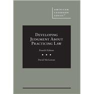 Developing Judgment About Practicing Law(American Casebook Series)