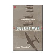 Desert War: The North African Campaign 1940-1943, Comprising Mediterranean Front, a Year of Battle, the End in Africa