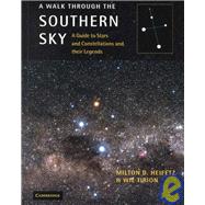 A Walk Through the Southern Sky: A Guide to Stars and Constellations and Their Legends
