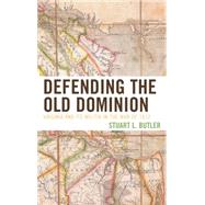 Defending the Old Dominion Virginia and Its Militia in the War of 1812