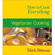 How to Cook Everything<sup><small>TM</small></sup>: Vegetarian Cooking