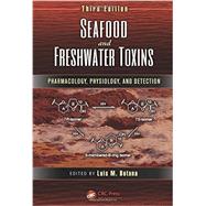 Seafood and Freshwater Toxins: Pharmacology, Physiology, and Detection, Third Edition