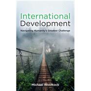 International Development Navigating Humanity's Greatest Challenge