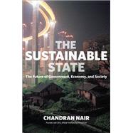 The Sustainable State The Future of Government, Economy, and Society