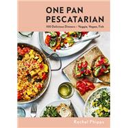 One Pan Pescatarian Delicious Veggie, Vegan and Fish Dinners