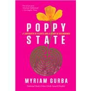 Poppy State A Labyrinth of Plants and a Story of Beginnings