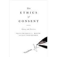 The Ethics of Consent Theory and Practice