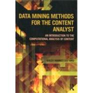 Data Mining Methods for the Content Analyst: An Introduction to the Computational Analysis of Content