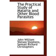 The Practical Study of Malaria and Other Blood Parasites