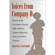 Voices from Company D: Diaries by the Greensboro Guards, Fifth Alabama Infantry Regiment, Army of Northern Virginia