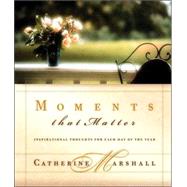 Moments That Matter : Inspiration for Each Day of the Year