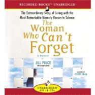 The Woman Who Can't Forget: The Extraordinary Story of Living with the Most Remarkable Memory Known to Science