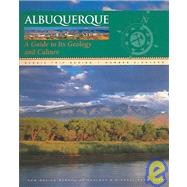 Albuquerque: A Guide to Its Geology and Culture