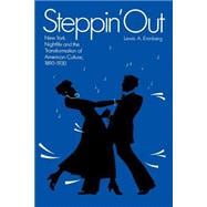 Steppin' Out: New York Nightlife and the Transformation of American Culture, 1890-1930