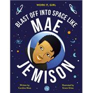 Work It, Girl: Mae Jemison Blast off into space like