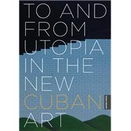 To and from Utopia in the New Cuban Art
