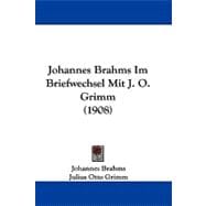 Johannes Brahms Im Briefwechsel Mit J. O. Grimm