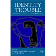 Identity Trouble Critical Discourse and Contested Identities