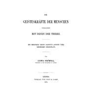 Die Geisteskräfte der Menschen verglichen mit denen der Thiere