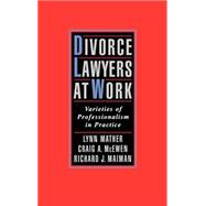 Divorce Lawyers at Work Varieties of Professionalism in Practice