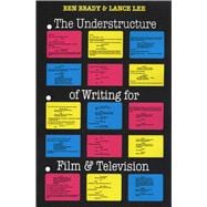 The Understructure of Writing for Film and Television