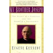My Brother Joseph : The Spirit of a Cardinal and the Story of a Friendship
