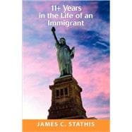 11+ Years in the Life of an Immigrant