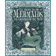The Secret History of Mermaids and creatures of the Deep