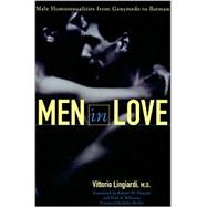 Men in Love Male Homosexualities from Ganymede to Batman